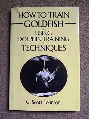 How to Train Goldfish Using Dolphin Training Techniques [Signed Copy]