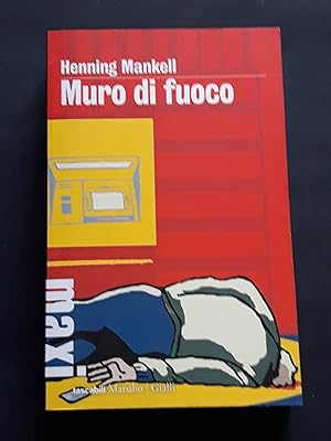 Mankell Henning, Muro di fuoco, Marsilio, 2013