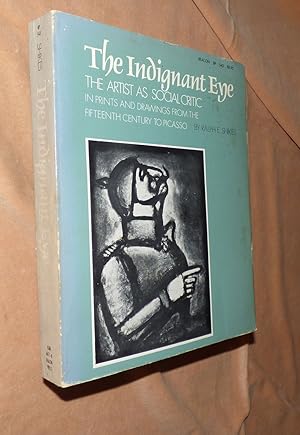 THE INDIGNANT EYE: The Artuist as Social Critic in Prints and Drawings from the Fifteenth Century...