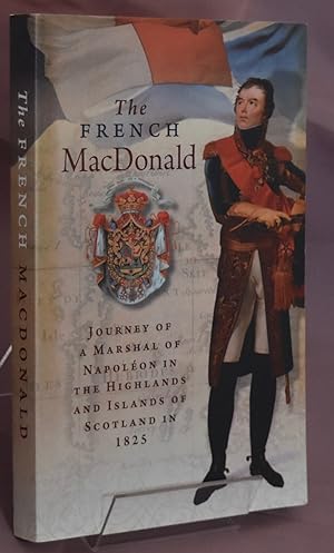 The French MacDonald: The 1825 Travel Diary of Jacques Etienne Joseph Alexandre MacDonald