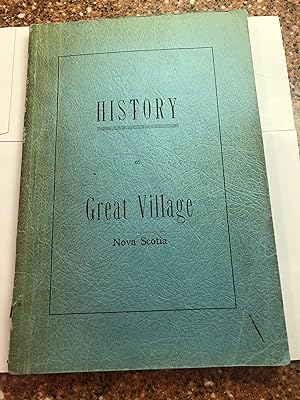 HISTORY OF GREAT VILLAGE, Nova Scotia Commemorating the 40th Anniversary of Great Village Women's...