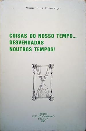 COISAS DO NOSSO TEMPO. DESVENDADAS NOUTROS TEMPOS!