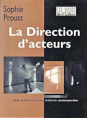 La direction d'acteurs dans la mise en scène théâtrale contemporaine (Les voies de l'acteur)