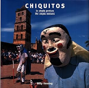Chiquitos : La utopía perdura = The Utopia Endures - Bolivia