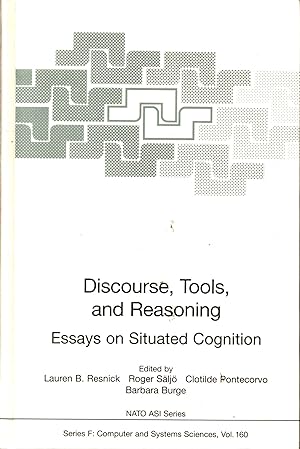 Discourse, Tools, and Reasoning : Essays on Situated Cognition : Nato ASI Series : Series F : Com...