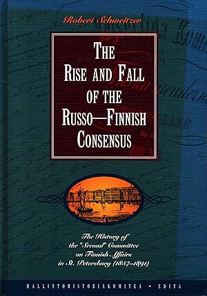 The Rise and Fall of the Russo-Finnish Consensus : The History of the "Second" Committee on Finni...