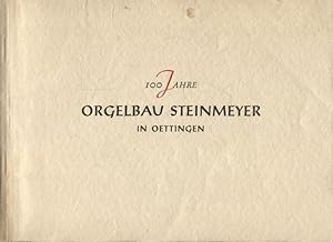 Hundert jahre orgelbau Steinmeyer in Oettingen