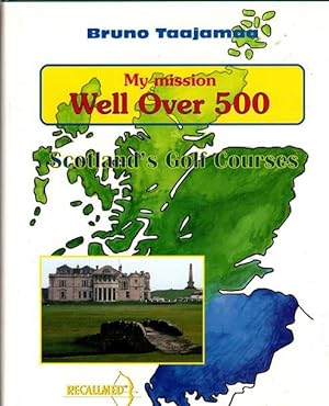 My Mission Well over 500 : Scotland's Golf Courses