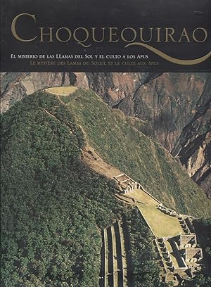 Choquequirao : El Misterio de las Llamas del Sol y el culto A Los Apus = Le Mestère des Lamas du ...