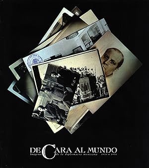 De cara al mundo : Imágenes de la diplomacia mexicana 1910-1930
