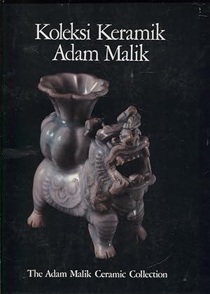 Koleksi Keramik Adam Malik = The Adam Malik Ceramic Collection - signed by Adam Malik