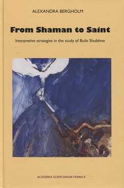 From Shaman to Saint : Interpretive Strategies in the Study of Buile Shuibhne : FF Communications...