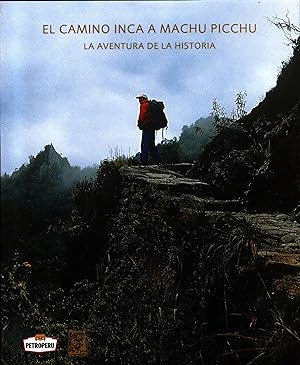 El camino Inca a Machu Picchu : La aventura de la historia - Inca Trail to Machu Picchu