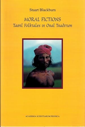 Moral Fictions : Tamil Folktales from Oral Tradition : FF Communications 278