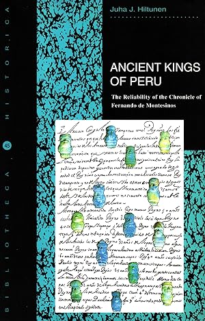 Ancient Kings of Peru : The Reliability of the Chronicle of Fernando de Montesinos : Correlating ...