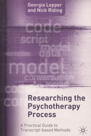 Researching the Psychotherapy Process : A Practical Guide to Transcript-Based Methods