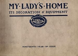 My Lady's Home : Its Decoration & Equipment : J. J. Allen Ltd Nineteenth Year of Issue