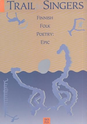 A Trail For Singers : Finnish Folk Poetry : Epic
