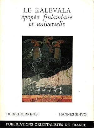Le Kalevala : Épopée finlandaise et universelle : Publications orientalistes de France - signed