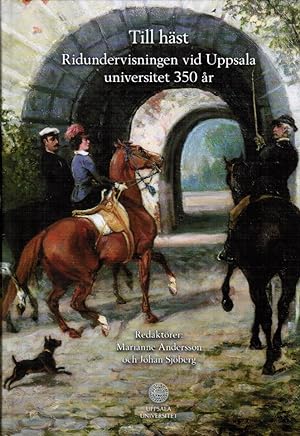 Till häst : Ridundervisningen vid Uppsala universitet 350 år