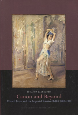 Canon and Beyond : Edvard Fazer and the Imperial Russian Ballet 1908-1910