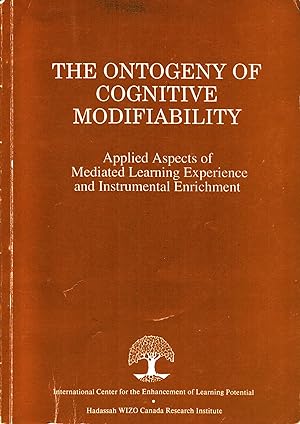 The Ontogeny of Cognitive Modifiability : Applied Aspects of Mediated Learning Experience and Ins...