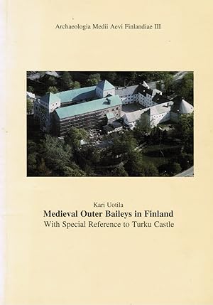 Medieval Outer Baileys in Finland : With Special Reference to Turku Castle - Signed
