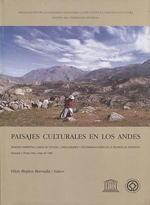 Paisajes Culturales en los Andes : Memoria narrativa, casos de estudio, conclusiones y recomendac...