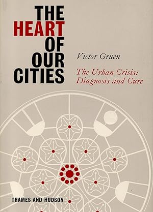 The Hear of Our Cities : The Urban Crisis: Diagnosis and Cure