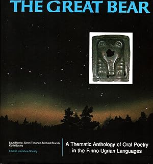 The Great Bear : A Thematic Anthology of Oral Poetry in the Finno-Ugrian Languages