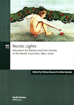 Nordic Lights : Education for Nation and Civic Society in the Nordic Countries, 18502000 : Studia...
