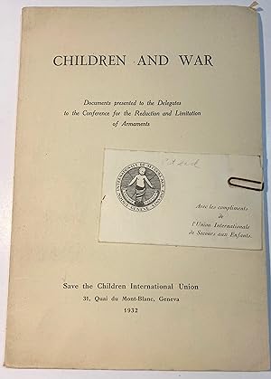 Children and War. Documents presented to the Delegates to the Conference for the Reduction and Li...