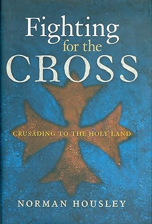 Fighting for the Cross - Crusading to the Holy Land
