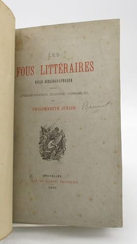 Les Fous littéraires. Essai bibliographique sur la littérature excentrique, les illuminés, vision...