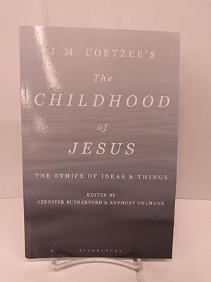 The Childhood of Jesus: The Ethics of Ideas & Things