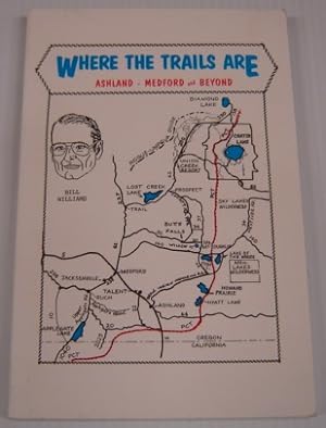 Where The Trails Are; Ashland - Medford And Beyond; Signed
