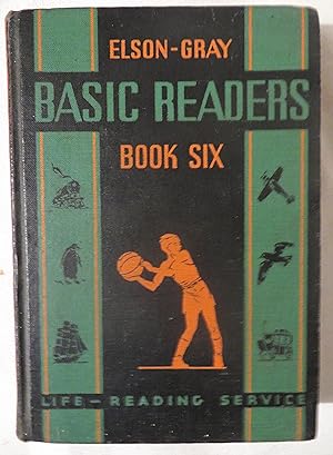 Elson-Gray Basic Readers, Book Six (Life-Reading Service)