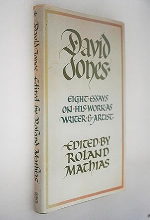 David Jones : eight essays on his work as writer and artist : being the first transactions of Yr ...