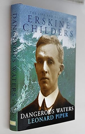 Dangerous Waters: The Life and Death of Erskine Childers