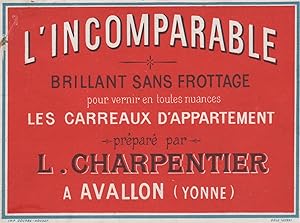 "L'INCOMPARABLE / L. CHARPENTIER Avallon" Etiquette-chromo originale (entre 1890 et 1900)