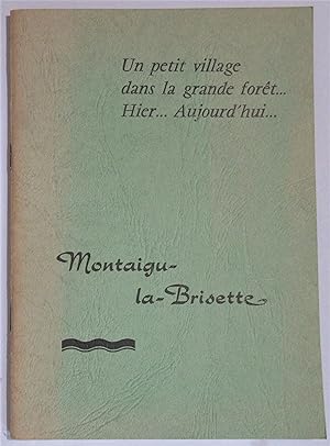 Montaigu-la-Brisette : Un petit village dans la grande forêt . Hier. Aujourd'hui