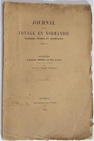 Journal d'un Voyage en Normandie Picardie France et Champagne ( 1677 ). Manuscrit d'Antoine Morel...