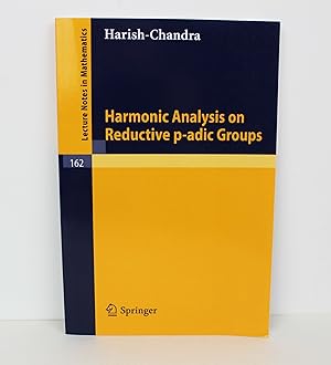 Harmonic Analysis on Reductive p-adic Groups (Lecture Notes in Mathematics, 162)