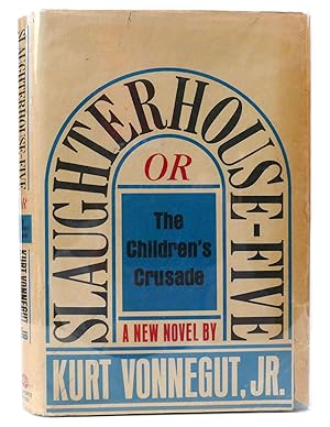 SLAUGHTERHOUSE FIVE, OR THE CHILDREN'S CRUSADE