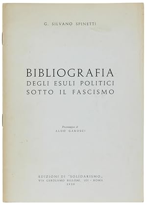 BIBLIOGRAFIA DEGLI ESULI POLITICI SOTTO IL FASCISMO. Presentazione di Aldo Garosci.: