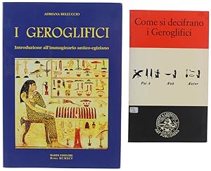 I GEROGLIFICI. Introduzione all'immaginario antico-egiziano + COME SI DECIFRANO I GEROGLIFICI.: