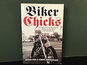 Biker Chicks: The Magnetic Attraction of Women to Bad Boys and Motorbikes