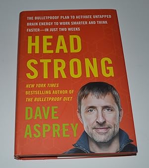 Head Strong: The Bulletproof Plan to Activate Untapped Brain Energy to Work Smarter and Think Fas...