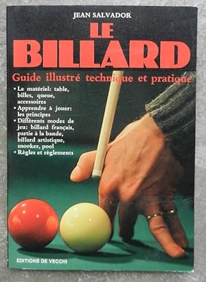 Le billard. Guide illustré technique et pratique.