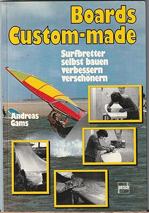 Boards Custom-made. Surfbretter selbst bauen, verbessern, verschönern